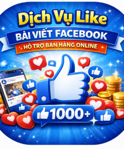 Dịch Vụ Like Bài Viết Facebook Hỗ Trợ Bán Hàng Online