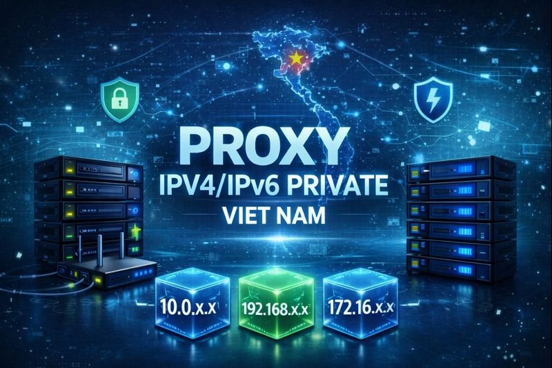 Proxy IPV4–IPV6 VN Private Dân Cư Sạch – Bảo Mật Cao – Tốc Độ Nhanh – Bảo Hành 1 Đổi 1