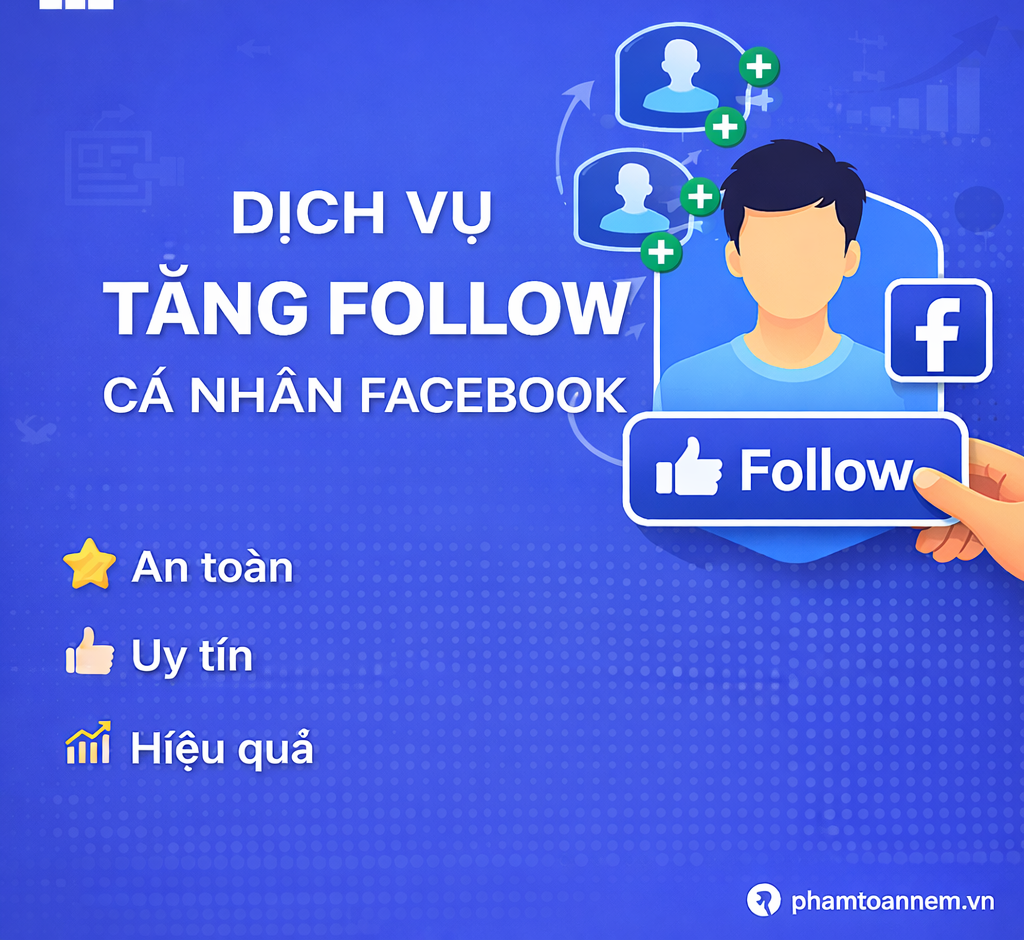Dịch Vụ Tăng View Facebook – Tăng Follow Cá Nhân Nhanh, An Toàn, Tạo Uy Tín, Dễ Chốt Khách