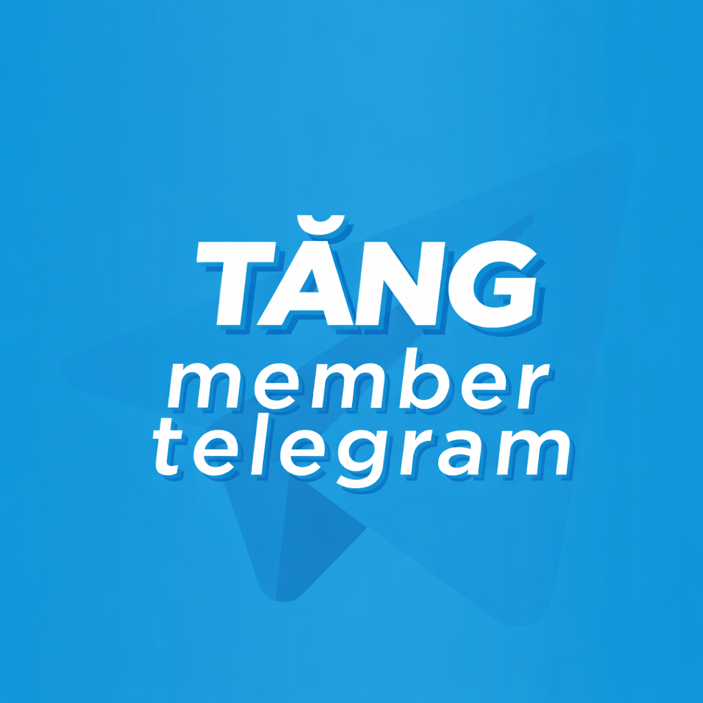 Dịch Vụ Tăng Thành Viên Group Telegram – Xây Dựng Cộng Đồng Nhanh, Ổn Định, Giá Tốt - Tỉ lệ tụt thấp