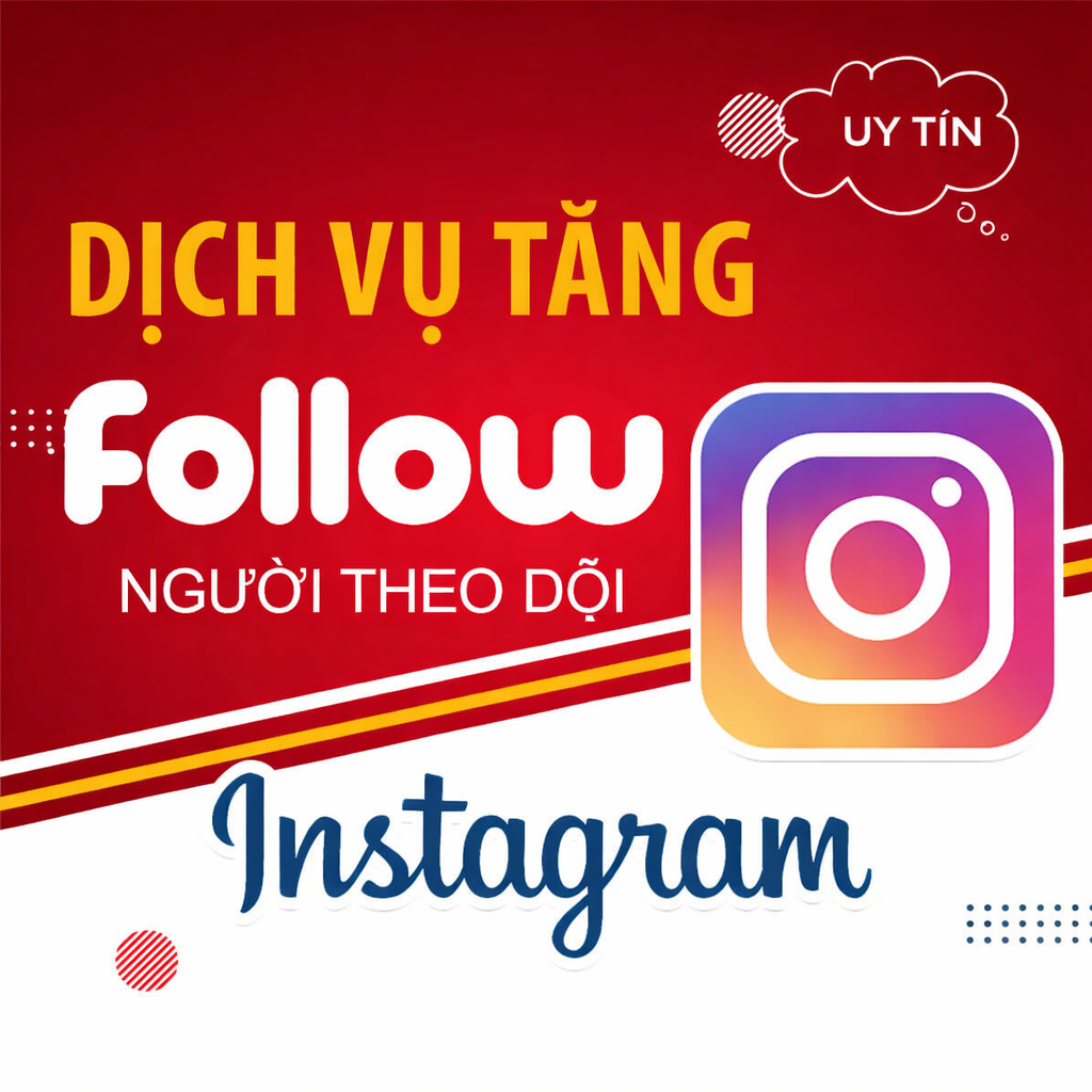 Dịch vụ Tăng Follow Instagram| Follow Thật, Lên Nhanh, An Toàn