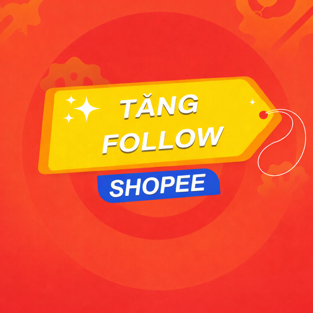 Dịch Vụ Tăng Follow Shopee Uy Tín Giúp Shop Lên Đơn Nhanh