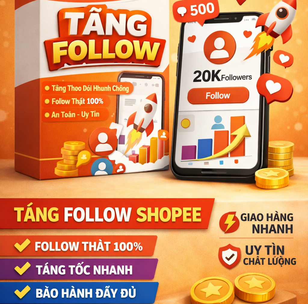 Tăng Follow Shopee Nhanh Chóng – Hỗ Trợ Tiếp Cận Khách Hàng Tiềm Năng
