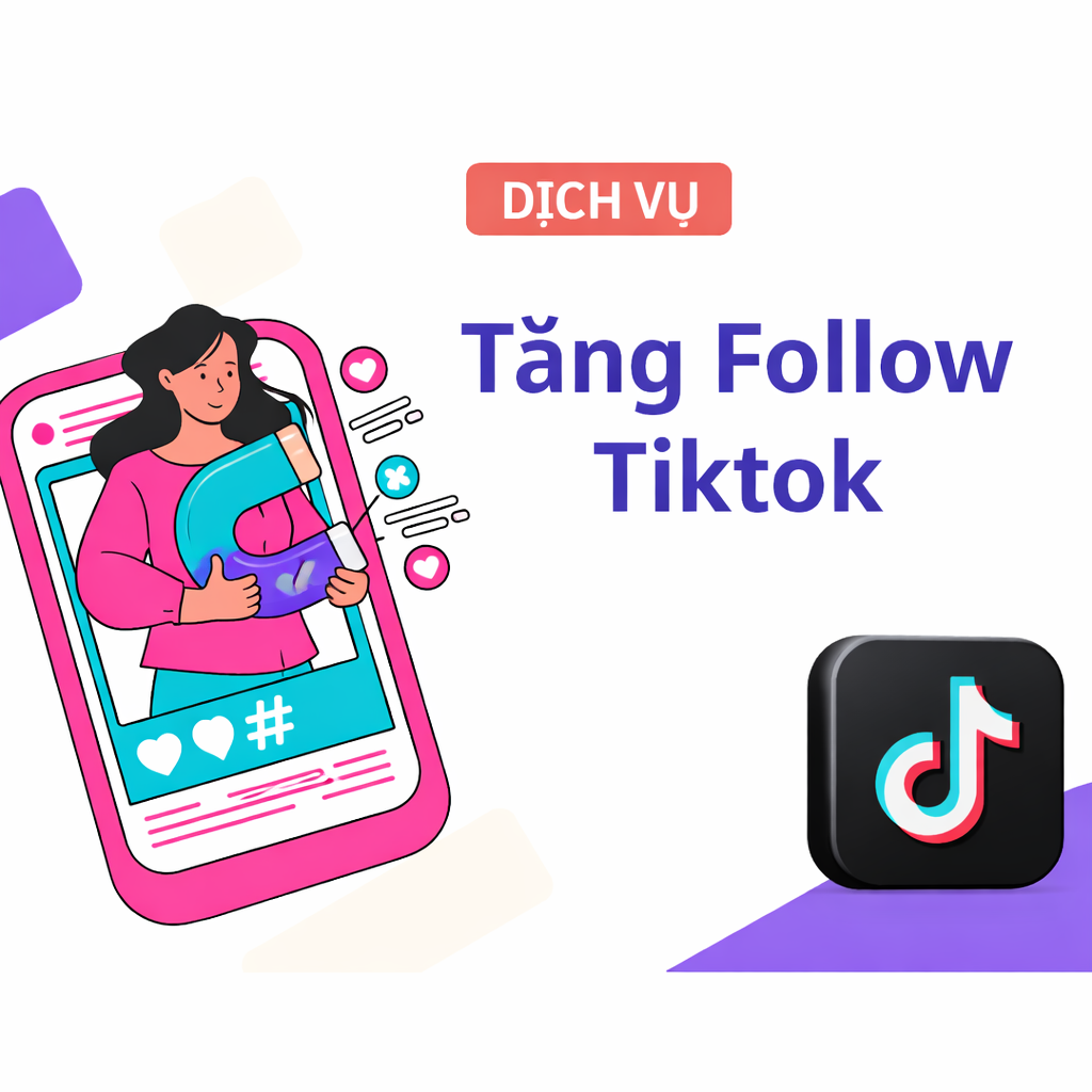 Dịch Vụ Tăng Follow TikTok Uy Tín – Buff Nhanh Người Theo Dõi, Giúp Kênh Phát Triển