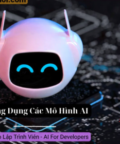 Khóa Học Ứng Dụng Các Mô Hình AI Cho Lập Trình Viên - AI For Developers