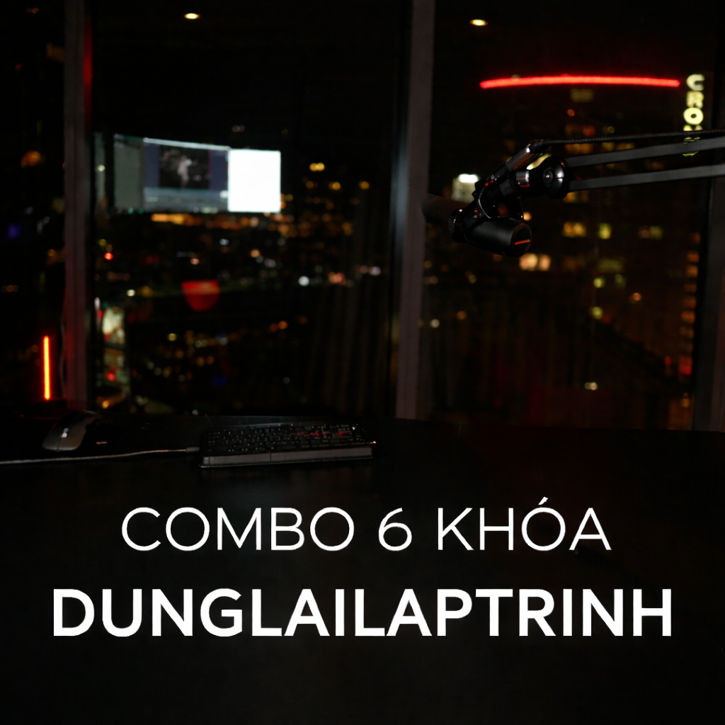 Combo 6 Khóa Học Lập Trình Toàn Diện Với Python - Từ Tư Duy Đến Ứng Dụng Thực Tế Cùng Dũng Lại Lập Trình