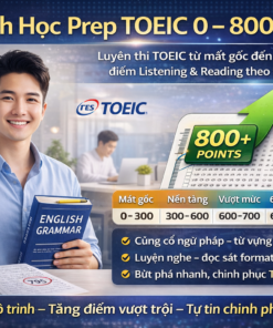 Lộ Trình Học Prep Toeic 0 – 800+ Mới Nhất