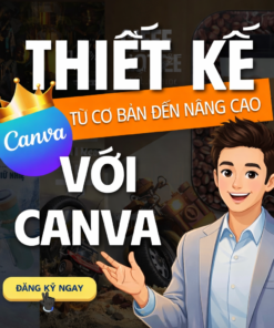 Khoá Học Canva Cơ Bản Đến Nâng Cao Cho Người Mới Bắt Đầu