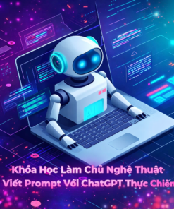 Khóa Học Viết Prompt Với ChatGPT Thực Chiến