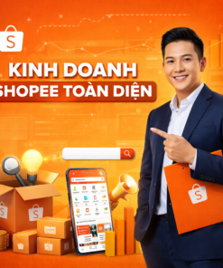 Kinh Doanh Shopee Toàn Diện Nghiên Cứu Sản Phẩm Vận Hành Và Mở Rộng