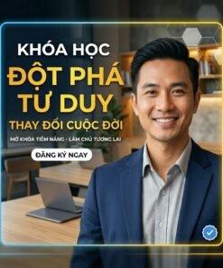 Đột Phá Tư Duy – Thay Đổi Cuộc Đời Từ Gốc Rễ