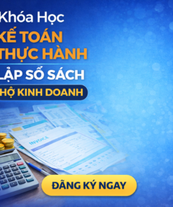 Khóa Học Kế Toán Thực Hành Lập Sổ Sách Hộ Kinh Doanh