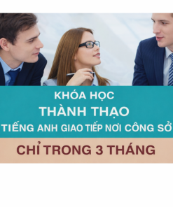 Khóa Học Thành Thạo Tiếng Anh Giao Tiếp Nơi Công Sở Chỉ Trong 3 Tháng