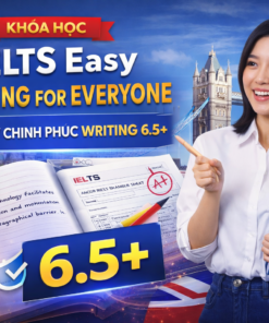 Khóa Học IELTS Easy Writing For Everyone Bắt Tay Chinh Phục Writing 6.5+