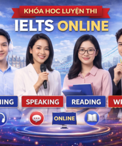 Khóa Học Luyện Thi IELTS Online: Listening, Speaking, Reading, Writing