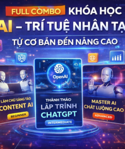 Full Combo Khóa Học AI - Trí Tuệ Nhân Tạo Từ Cơ Bản Đến Nâng Cao