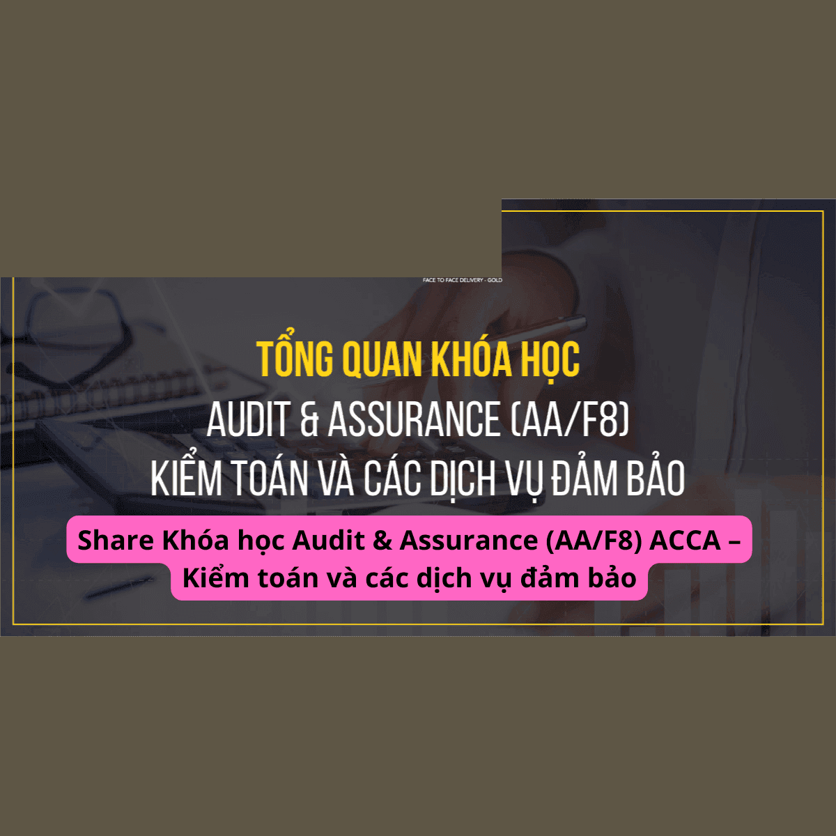 Khóa Học Audit & Assurance (AA/F8) Acca – Kiểm Toán Và Các Dịch Vụ Đảm Bảo