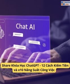 Khóa Học ChatGPT – 12 Cách Kiếm Tiền & x10 Năng Suất Công Việc Hiệu Quả