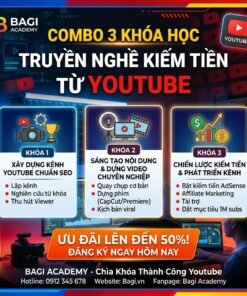Combo 3 khóa học truyền nghề kiếm tiền YouTube – Làm chủ thu nhập online cùng Bagi Academy