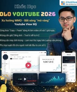 Khóa Học YouTube Solo 2026 – Xây Kênh 1 Mình Vẫn Kiếm Tiền Tốt Cùng Mr. Dũng Founder