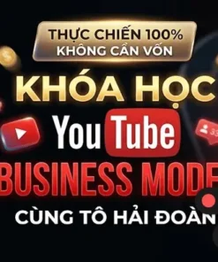 Khóa học YouTube Business Model – Xây dựng kênh kiếm tiền bền vững cùng Tô Hải Đoàn