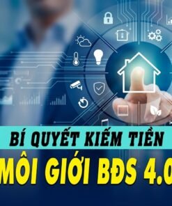 Khóa Học Bí Quyết Kiếm Tiền Môi Giới Bất Động Sản 4.0 – Bùng Nổ Thu Nhập Thời Đại Số