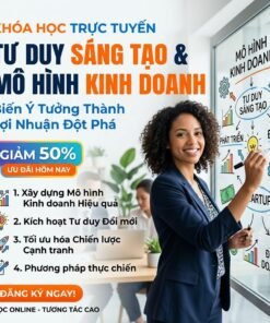 Khóa Học Mô Hình & Tư Duy Sáng Tạo Trong Kinh Doanh – Đột Phá Ý Tưởng, Bứt Phá Doanh Thu