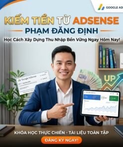 Kiếm Tiền Từ Adsense Phạm Đăng Định – Hướng Dẫn Xây Dựng Thu Nhập Online Bền Vững Với Google Adsense