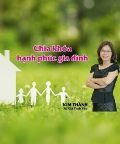 Chìa Khóa Hạnh Phúc Gia Đình – Xây Dựng Tổ Ấm Bền Vững Từ Gốc Rễ