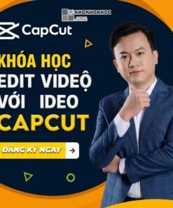 Khóa Học 101 Kỹ Thuật Edit Video Chuyên Nghiệp Với CapCut Cùng Duy Nguyễn – Từ Cơ Bản Đến Nâng Cao