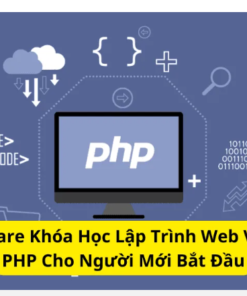 Khóa Học Lập Trình Web PHP Hay Nhất Cho Người Mới Bắt Đầu