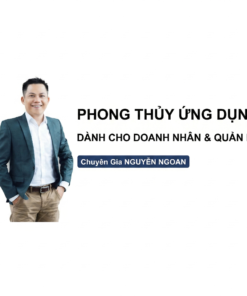 Khoá Học Phong Thủy Thực Hành Trong Gia Đình, Kinh Doanh Và Quản Lý – Góc Nhìn Ứng Dụng Dễ Hiểu, Dễ Tham Khảo