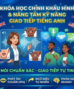 Khóa Học Chỉnh Khẩu Hình & Nâng Tầm Kỹ Năng Giao Tiếp Tiếng Anh
