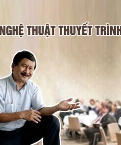 Khóa Học Nghệ Thuật Thuyết Trình Thuyết Phục – Tự Tin Trình Bày, Chinh Phục Mọi Khán Giả