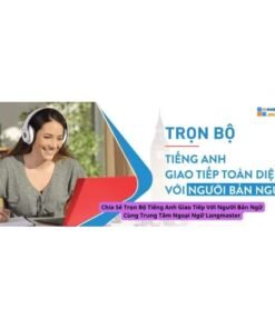 Trọn Bộ Tiếng Anh Giao Tiếp Với Người Bản Ngữ – Langmaster | Tự Tin Nói Tiếng Anh Như Người Bản Xứ