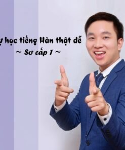 Khóa Học Tự Học Tiếng Hàn Thật Dễ – Sơ Cấp 1 Cho Người Mới Bắt Đầu