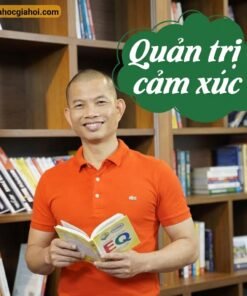 Khóa Học Quản Trị Cảm Xúc – Làm Chủ Bản Thân Cùng Phạm Thành Long