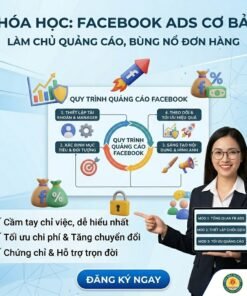 Khóa Học Basic Facebook Ads – Chạy Quảng Cáo Hiệu Quả Từ Con Số 0, Tối Ưu Chi Phí & Ra Đơn Nhanh