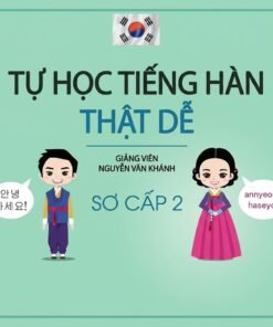 Khóa Học Tự Học Tiếng Hàn Thật Dễ – Sơ Cấp 2 (Nâng Cao Nền Tảng Giao Tiếp)