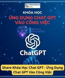 Khóa Học ChatGPT – Ứng Dụng ChatGPT Vào Công Việc Hiệu Quả & Thực Tế